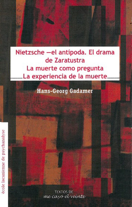 Textos 23. Nietzsche el antípoda. El drama de ZaratustraLa muerte como preguntaLa experiencia de la  | Gadamer, Mejía Reiss