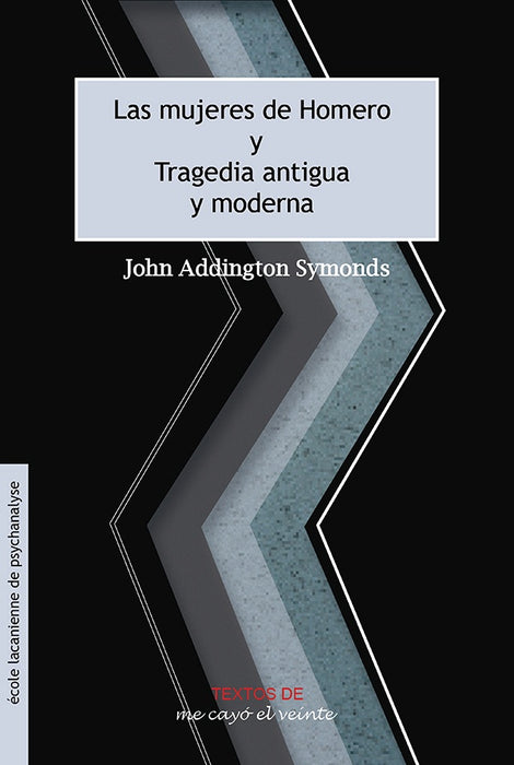 Textos 27. Las mujeres de Homero* * *Tragedia antigua y moderna | Marcos-Turnbull, Addington Symonds