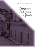 Anotaciones lingüísticas de Yucatán | Martín Sobrino Gómez