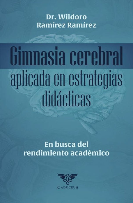 Gimnasia cerebral aplicada en estrategias didácticas. En busca del rendimiento académico |  Wildoro Ramírez Ramírez