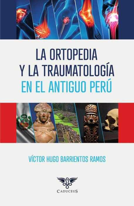 La ortopedia y la traumatología en el Antiguo Perú  | Víctor Hugo Barrientos Ramos