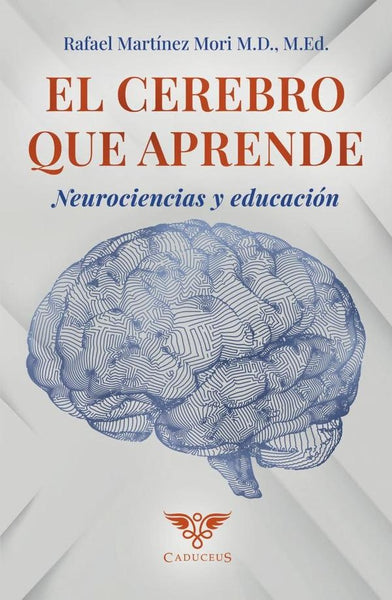 El cerebro que aprende: Neurociencias y educación |  Ed. Rafael Martínez Mori, M. D., M.