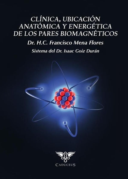 Clínica, ubicación anatómica y energética de los pares biomagnéticos | Francisco Mena Flores