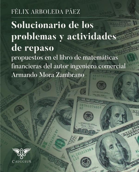 Solucionario de los problemas y actividades de repaso propuestos en el libro de matemáticas financie | Félix Arboleda Páez