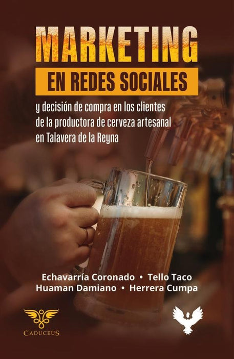 Marketing en redes sociales y decisión de compra en los clientes de la productora de cerveza artesan | Roni   Echeverria Coronado