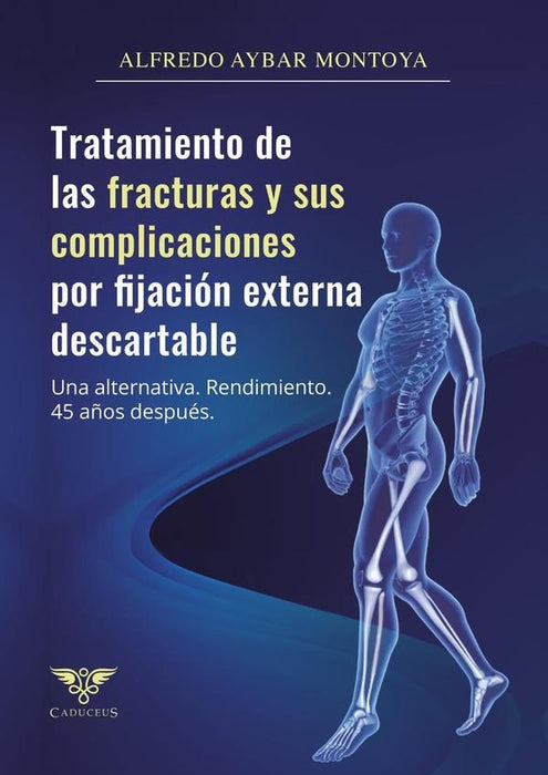 Tratamiento de las fracturas y sus complicaciones por fijación externa descartable |  Alfredo Aybar Montoya