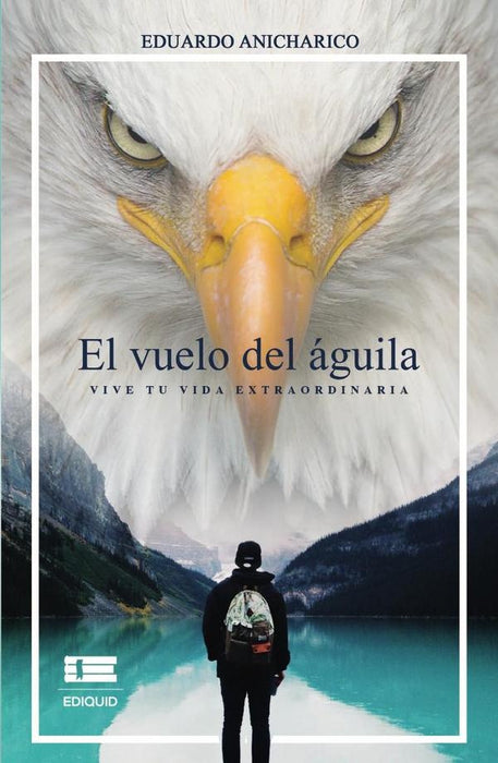 El vuelo del águila | Eduardo Anicharico