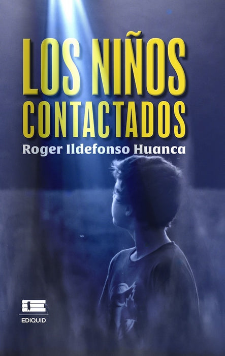 Los niños contactados | Roger Ildefonso Huanca