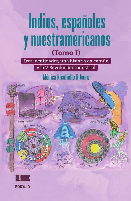 Indios, españoles y nuestramericanos (Tomo I) | Mónica Luar  Nicoliello Ribeiro