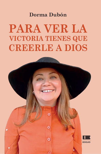 Para ver la victoria tienes que creerle a Dios | Dorma Dubón