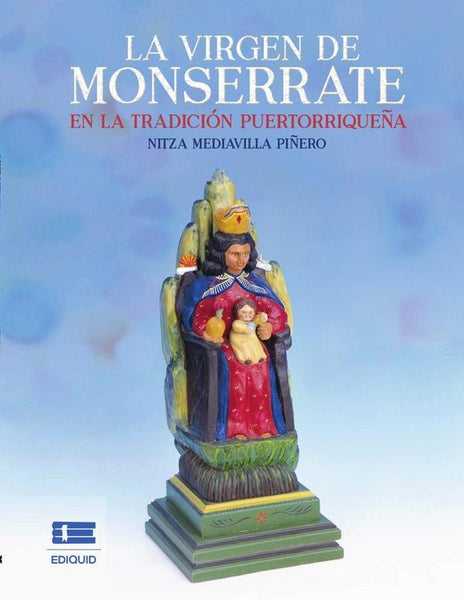 La virgen de Monserrate en la tradición puertorriqueña |  Nitza Mediavilla Piñero