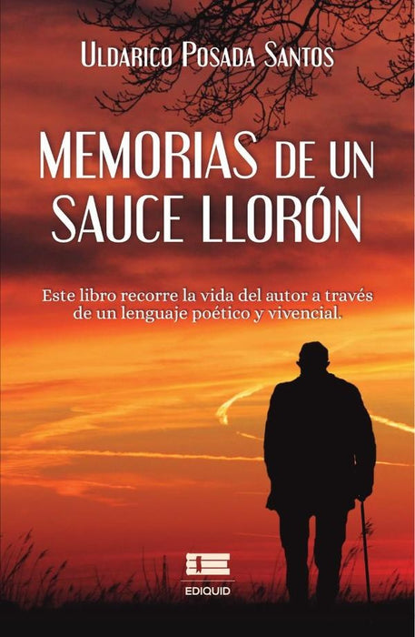 Memorias de un sauce llorón |  Uldarico Posada Santos