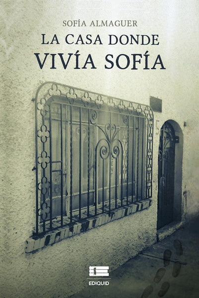 La casa donde vivía Sofía |  Sofía  Almaguer