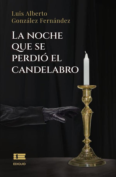 La noche que se perdió el candelabro | Luis Alberto González Fernández