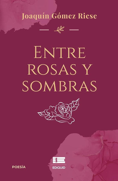 Entre rosas y sombras | Joaquín Gómez Ricse