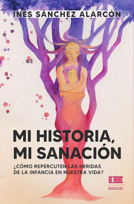 Mi historia, mi sanación |  Inés Sánchez Alarcón