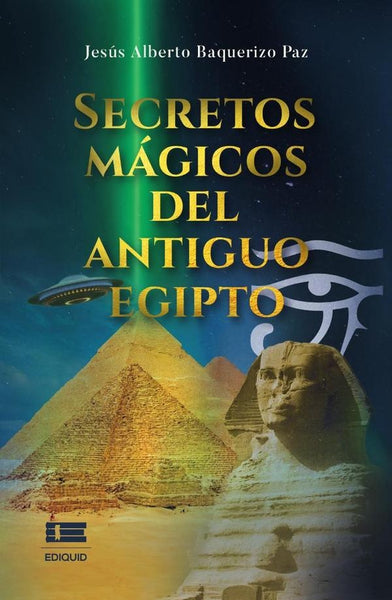 Secretos mágicos del antiguo Egipto | Jesús Alberto Baquerizo Paz