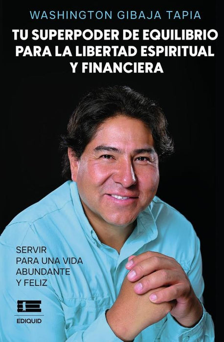 Tu superpoder de equilibrio para la libertad espiritual y financiera | Washington Gibaja Tapia