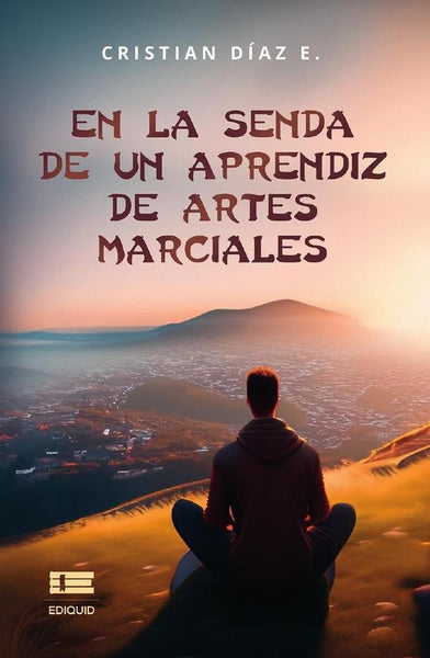 En la senda de un aprendiz de artes marciales | Cristian Díaz E.