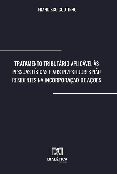 Tratamento Tributário Aplicável às Pessoas Físicas e aos Investidores Não Residentes na Incorporação | Francisco Ribeiro Corte-Real Baptista Co