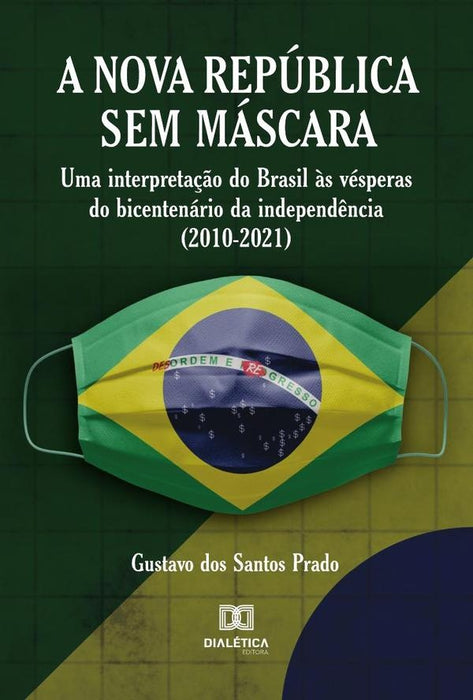 A Nova República Sem Máscara | Gustavo dos Santos Prado