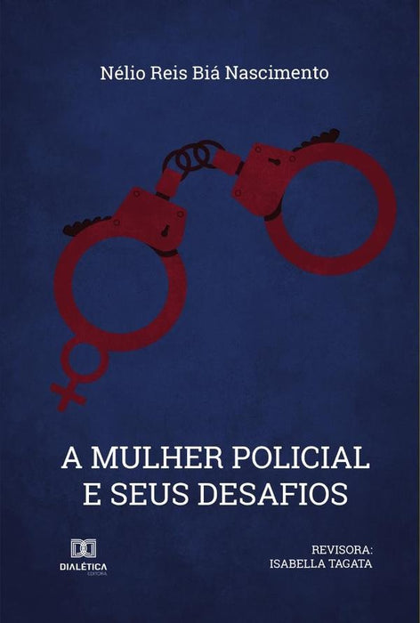 A Mulher Policial e seus Desafios | Nélio Reis Biá Nascimento