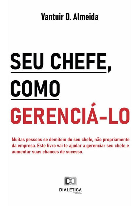 Seu chefe, como gerenciá-lo | Vantuir Damasio de almeida