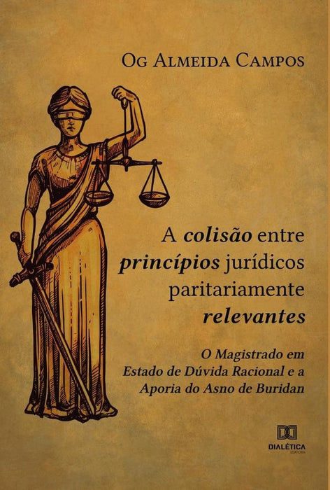 A Colisão entre Princípios Jurídicos Paritariamente Relevantes | Og Almeida Campos