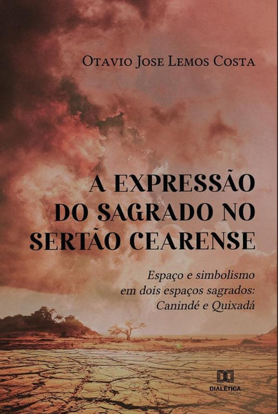 A expressão do sagrado no sertão cearense | Otavio Jose Lemos Costa