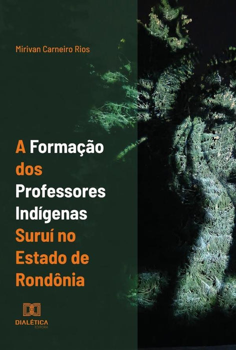 A Formação dos Professores Indígenas Suruí no Estado de Rondônia | Mirivan Carneiro Rios