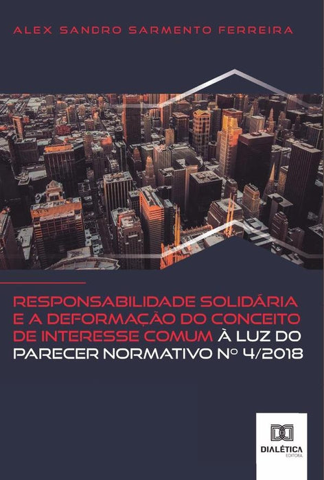 Responsabilidade solidária e a deformação do conceito de interesse comum à luz do Parecer Normativo  | Alex Sandro Sarmento Ferreira