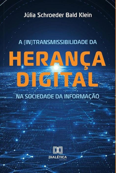 A (In)transmissibilidade da herança digital na sociedade da informação | Júlia Schroeder Bald Klein