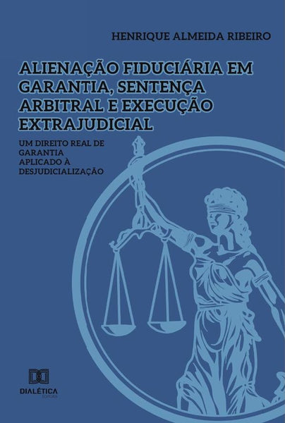 Alienação fiduciária em garantia, sentença arbitral e execução extrajudicial | Henrique Almeida Ribeiro