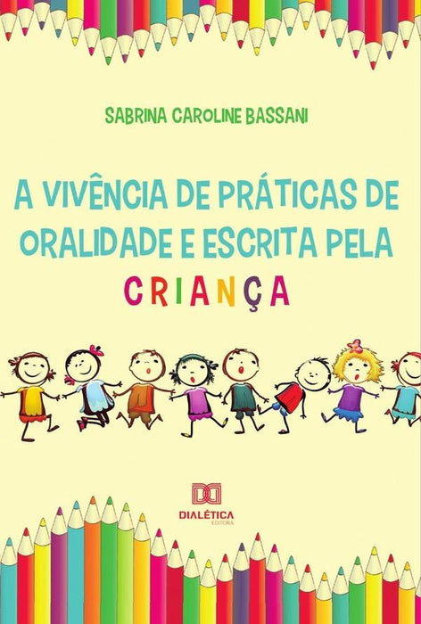 A vivência de práticas de oralidade e escrita pela criança | Sabrina Caroline Bassani