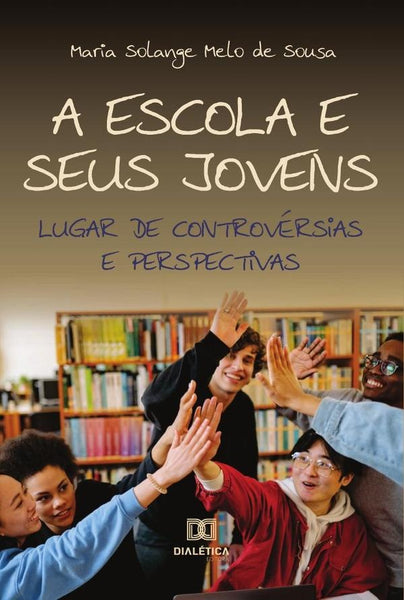 A escola e seus jovens | Maria Solange Melo de Sousa