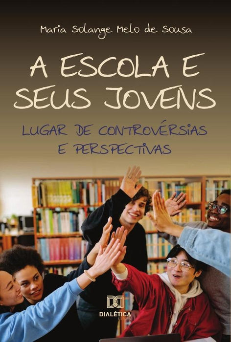 A escola e seus jovens | Maria Solange Melo de Sousa