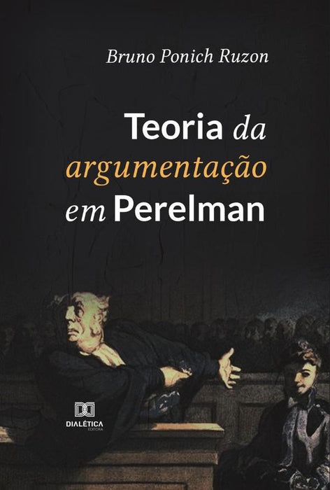 Teoria da argumentação em Perelman | Bruno Ponich Ruzon