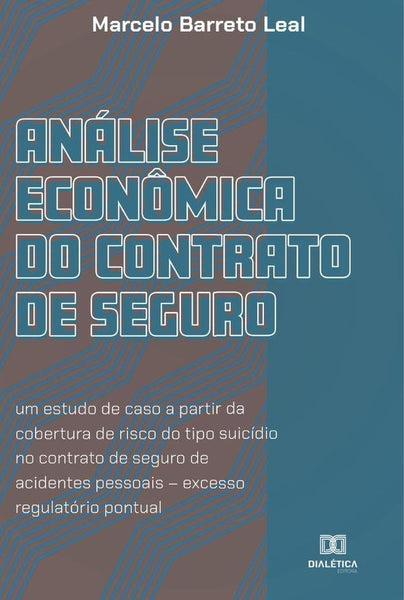 Análise econômica do contrato de seguro | Marcelo Barreto Leal