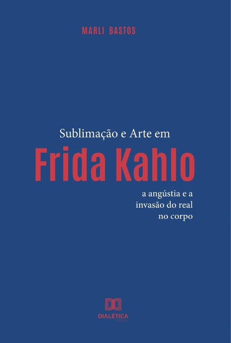 Sublimação e Arte em Frida Kahlo | Marli Bastos