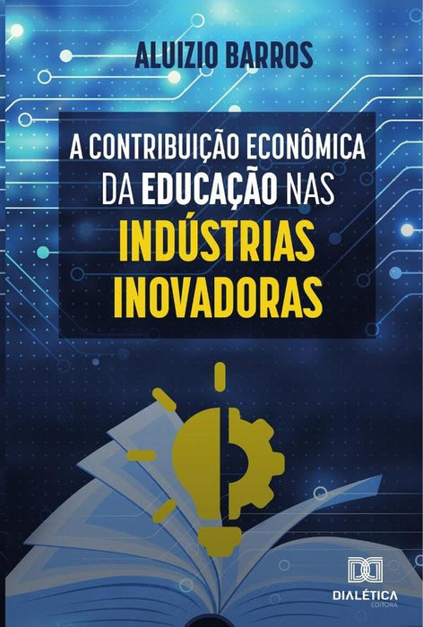 A Contribuição Econômica da Educação nas Indústrias Inovadoras | Aluizio Barros