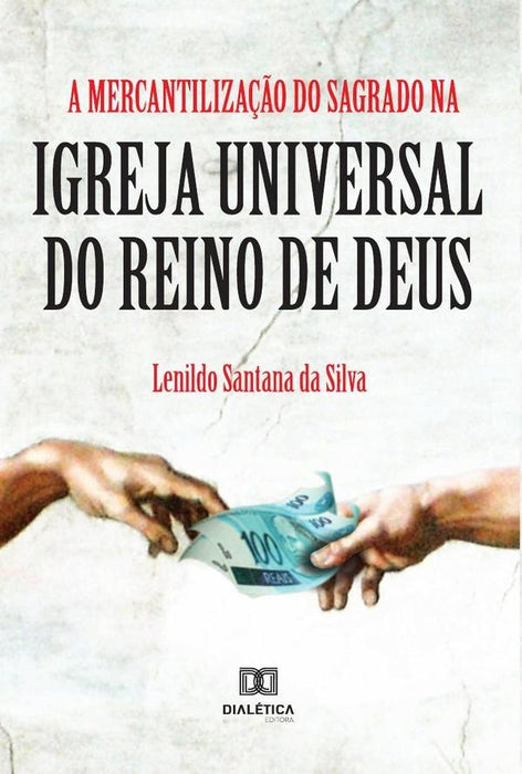 A Mercantilização do Sagrado na Igreja Universal do Reino de Deus | Lenildo Santana da Silva