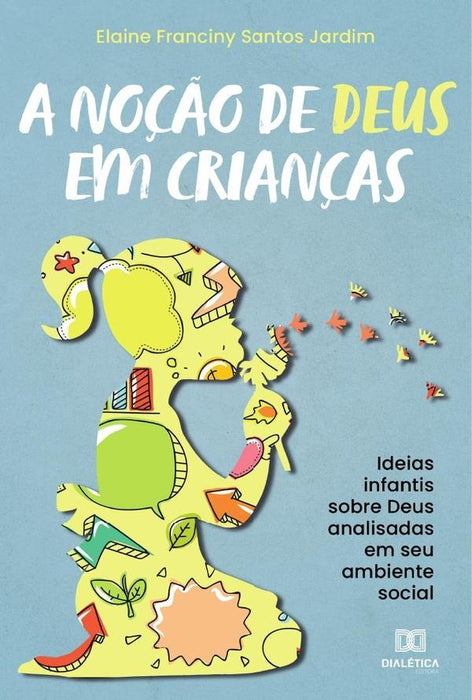 A noção de Deus em crianças | Elaine Franciny Santos Jardim