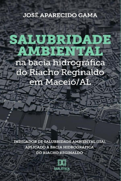 Salubridade ambiental na bacia hidrográfica do Riacho Reginaldo em Maceió/AL | José Gama