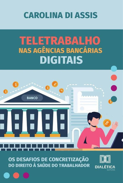 Teletrabalho nas agências bancárias digitais | Carolina Di Assis