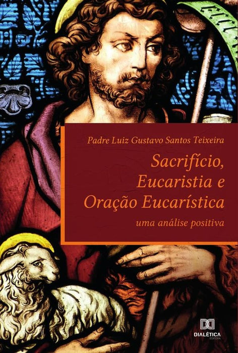 Sacrifício, Eucaristia e Oração Eucarística | Gustavo Santos Teixeira, G. Teixeira