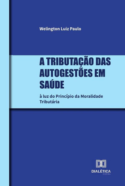 A tributação das Autogestões em Saúde | Welington Luiz Paulo