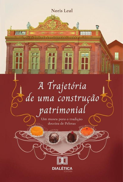 A trajetória de uma construção patrimonial | Noris Mara Pacheco Martins Leal