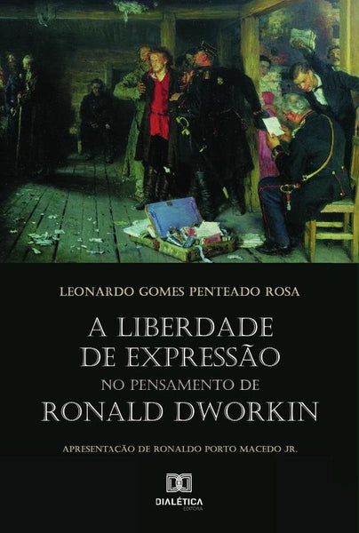 A liberdade de expressão no pensamento de Ronald Dworkin | Leonardo Gomes Penteado Rosa