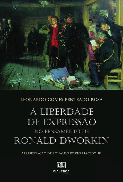 A liberdade de expressão no pensamento de Ronald Dworkin | Leonardo Gomes Penteado Rosa