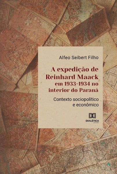 A expedição de Reinhard Maack em 1933-1934 no interior do Paraná | Alfeo Seibert Filho